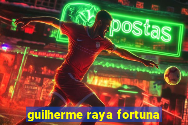 guilherme raya fortuna